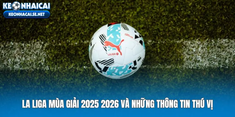 La Liga Mùa Giải 2025 2026